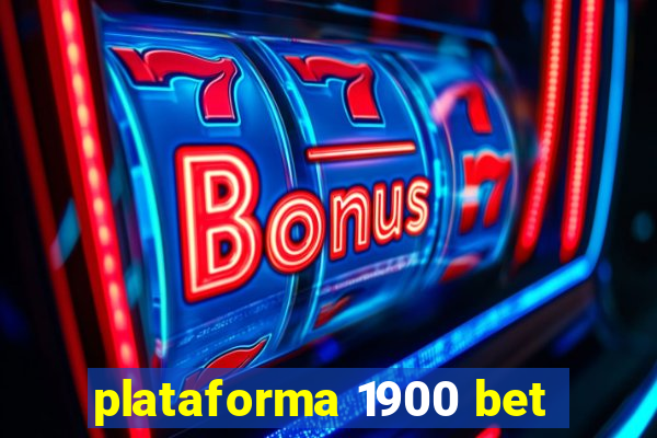 plataforma 1900 bet